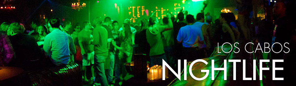 Cabo Nightlife in Cabo San Lucas Mexico